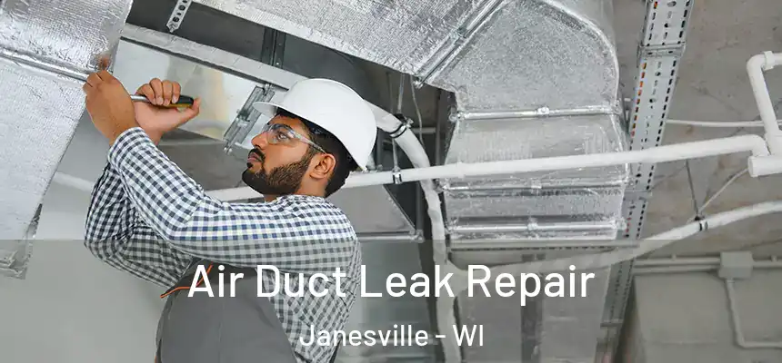 Air Duct Leak Repair Janesville - WI