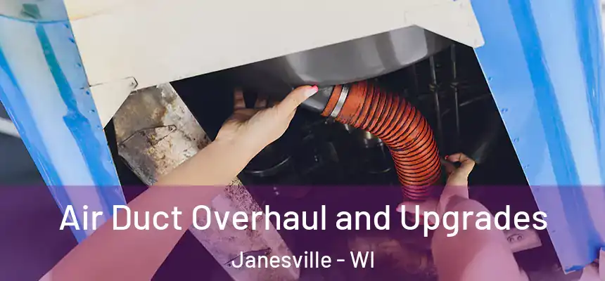Air Duct Overhaul and Upgrades Janesville - WI