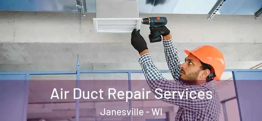 Air Duct Repair Services Janesville - WI