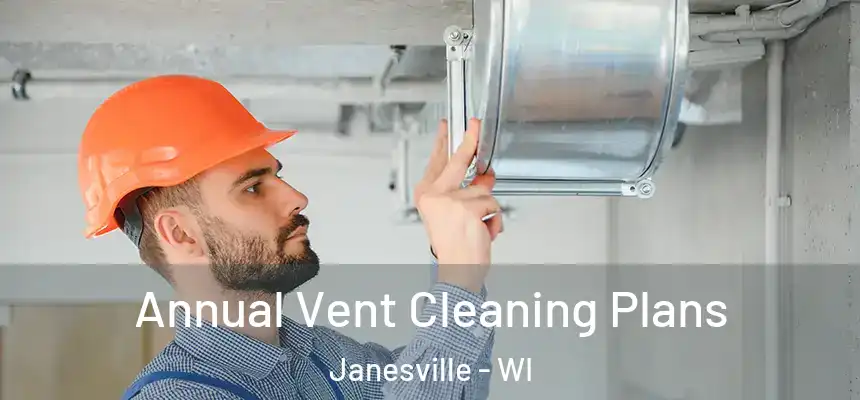 Annual Vent Cleaning Plans Janesville - WI