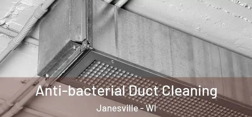Anti-bacterial Duct Cleaning Janesville - WI