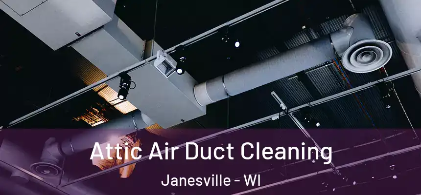 Attic Air Duct Cleaning Janesville - WI