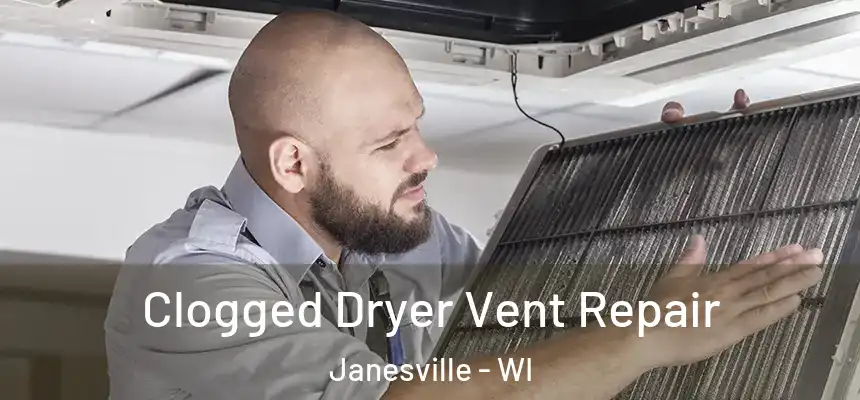 Clogged Dryer Vent Repair Janesville - WI