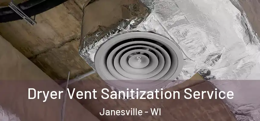 Dryer Vent Sanitization Service Janesville - WI