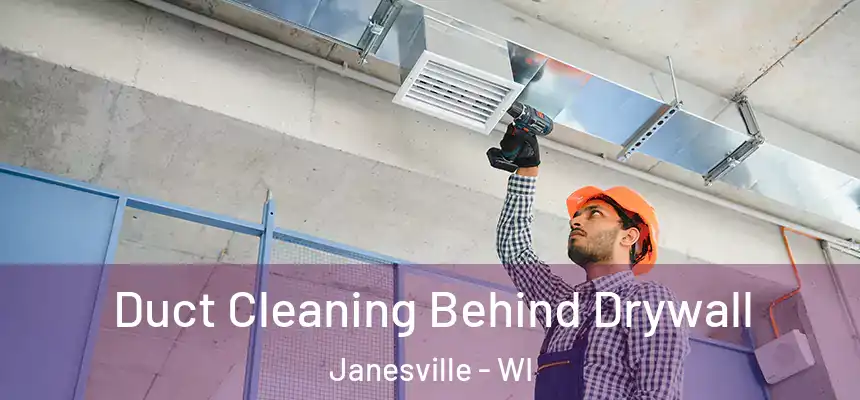 Duct Cleaning Behind Drywall Janesville - WI