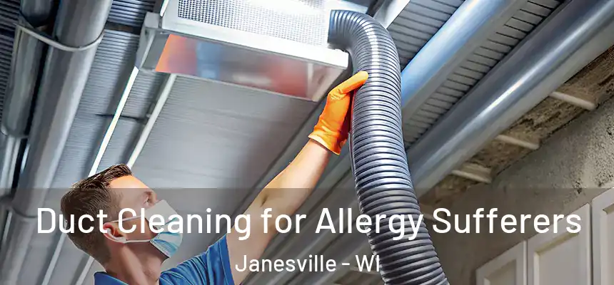 Duct Cleaning for Allergy Sufferers Janesville - WI