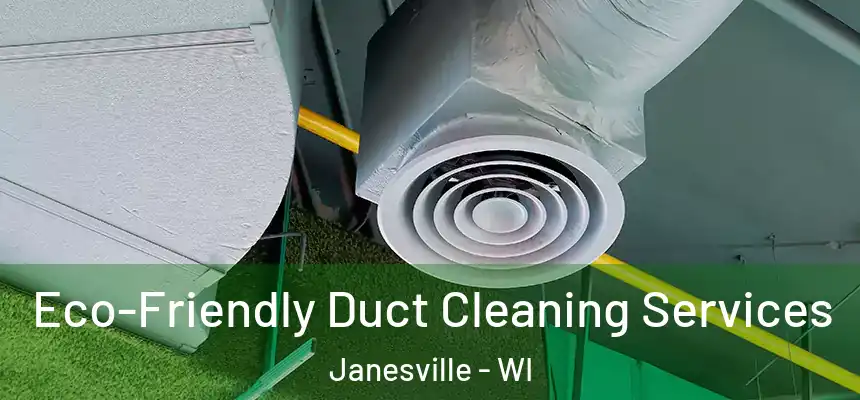Eco-Friendly Duct Cleaning Services Janesville - WI