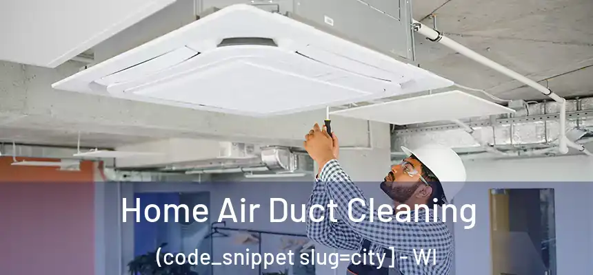  Home Air Duct Cleaning (code_snippet slug=city] - WI
