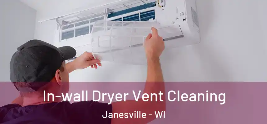 In-wall Dryer Vent Cleaning Janesville - WI