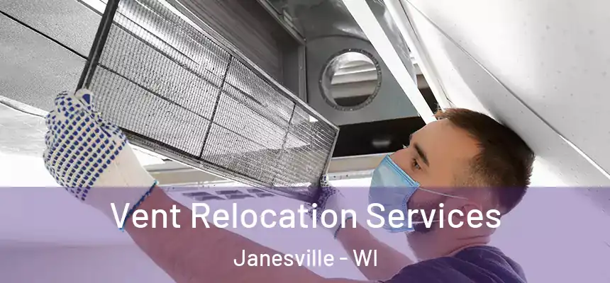 Vent Relocation Services Janesville - WI