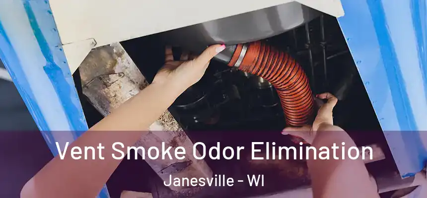Vent Smoke Odor Elimination Janesville - WI