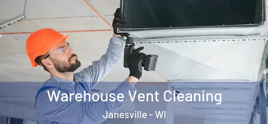 Warehouse Vent Cleaning Janesville - WI