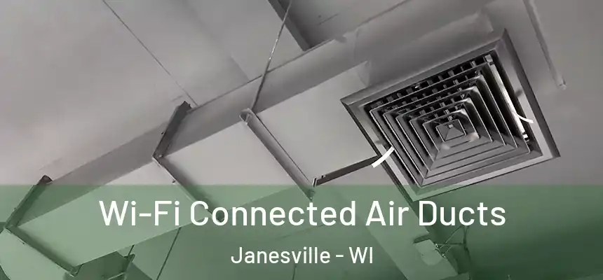 Wi-Fi Connected Air Ducts Janesville - WI